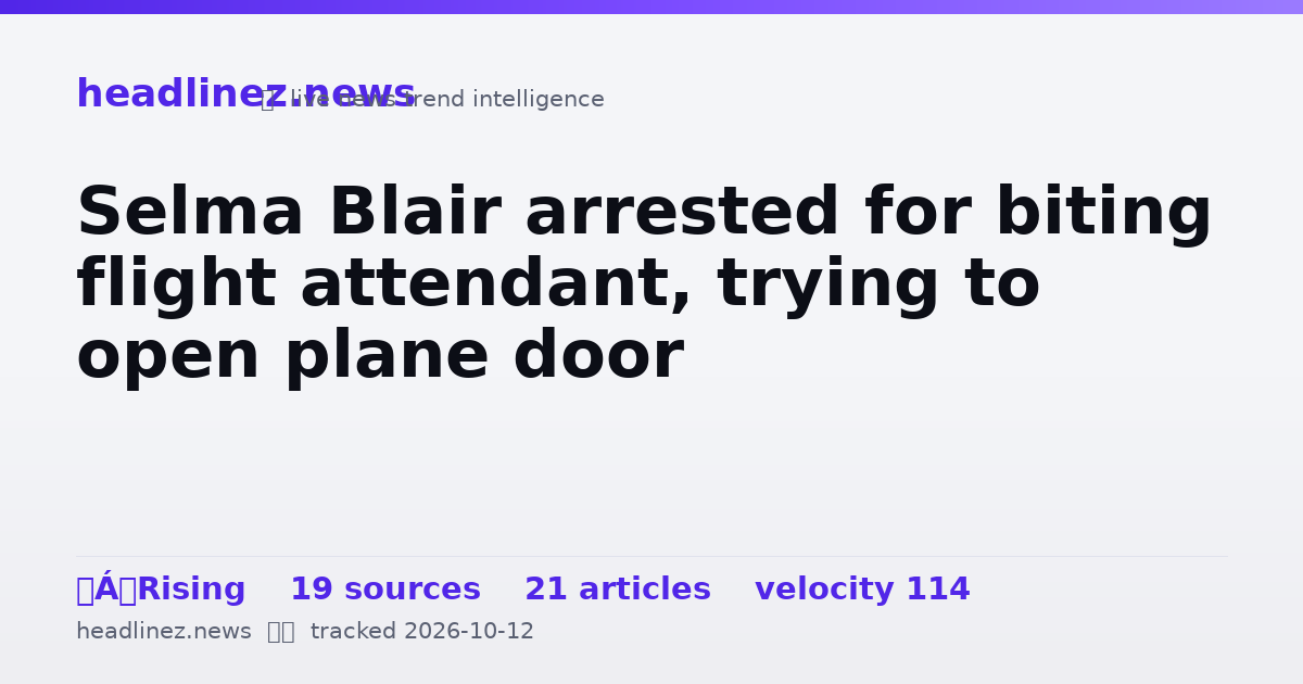 Visual summary for Selma Blair arrested for biting flight attendant, trying to open plane door