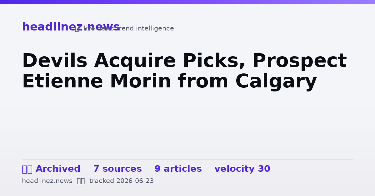 Visual summary for Devils Acquire Picks, Prospect Etienne Morin from Calgary