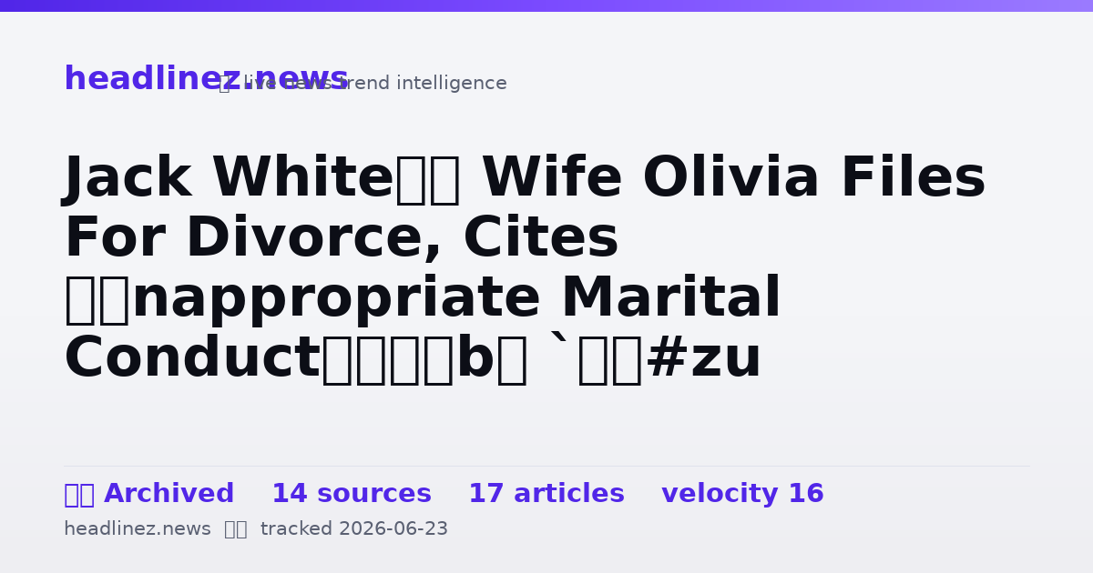 Visual summary for Jack White’s Wife Olivia Files For Divorce, Cites ‘Inappropriate Marital Conduct’