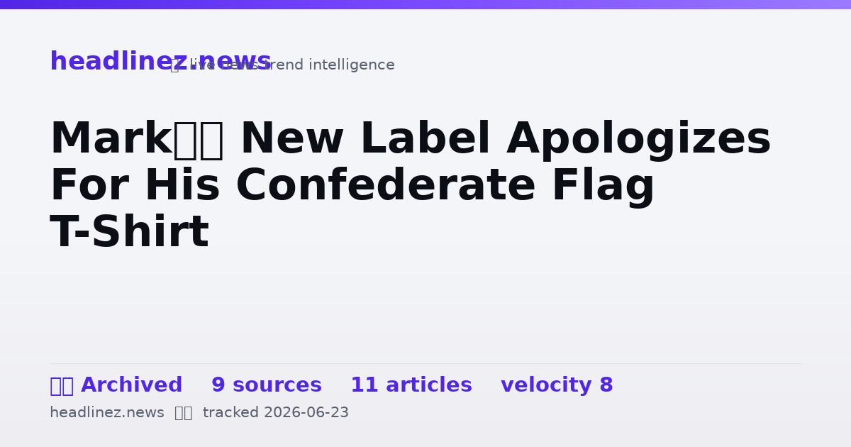 Visual summary for Mark’s New Label Apologizes For His Confederate Flag T-Shirt