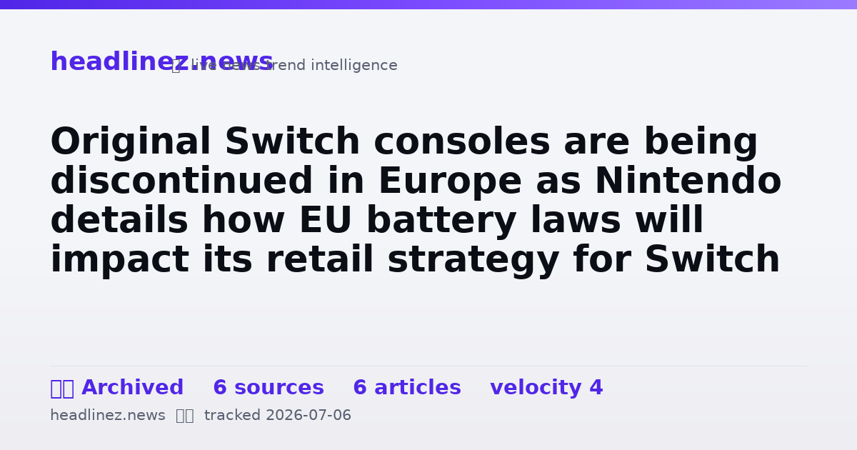 Visual summary for Original Switch consoles are being discontinued in Europe as Nintendo details how EU battery laws will impact its retail strategy for Switch 2