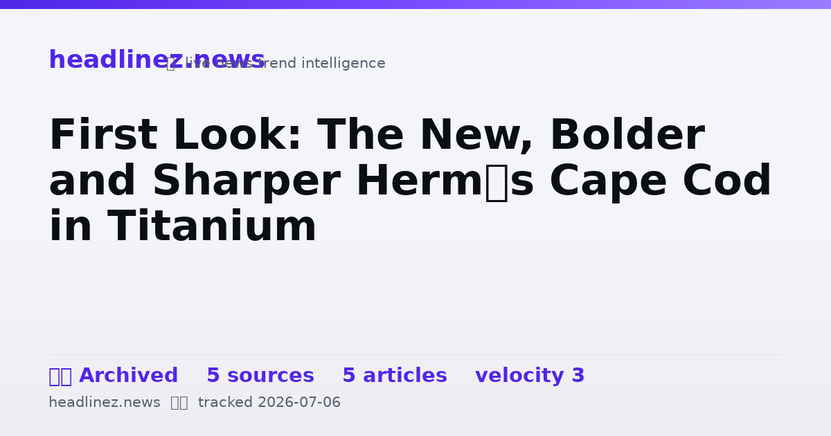 Visual summary for First Look: The New, Bolder and Sharper Hermès Cape Cod in Titanium