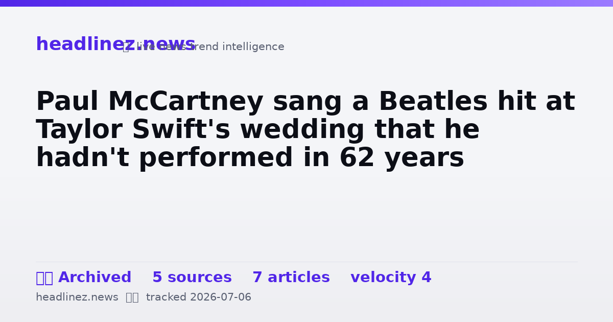 Visual summary for Paul McCartney sang a Beatles hit at Taylor Swift's wedding that he hadn't performed in 62 years