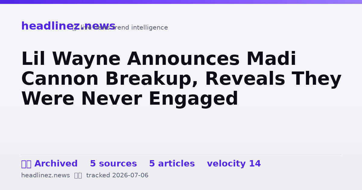 Visual summary for Lil Wayne Announces Madi Cannon Breakup, Reveals They Were Never Engaged