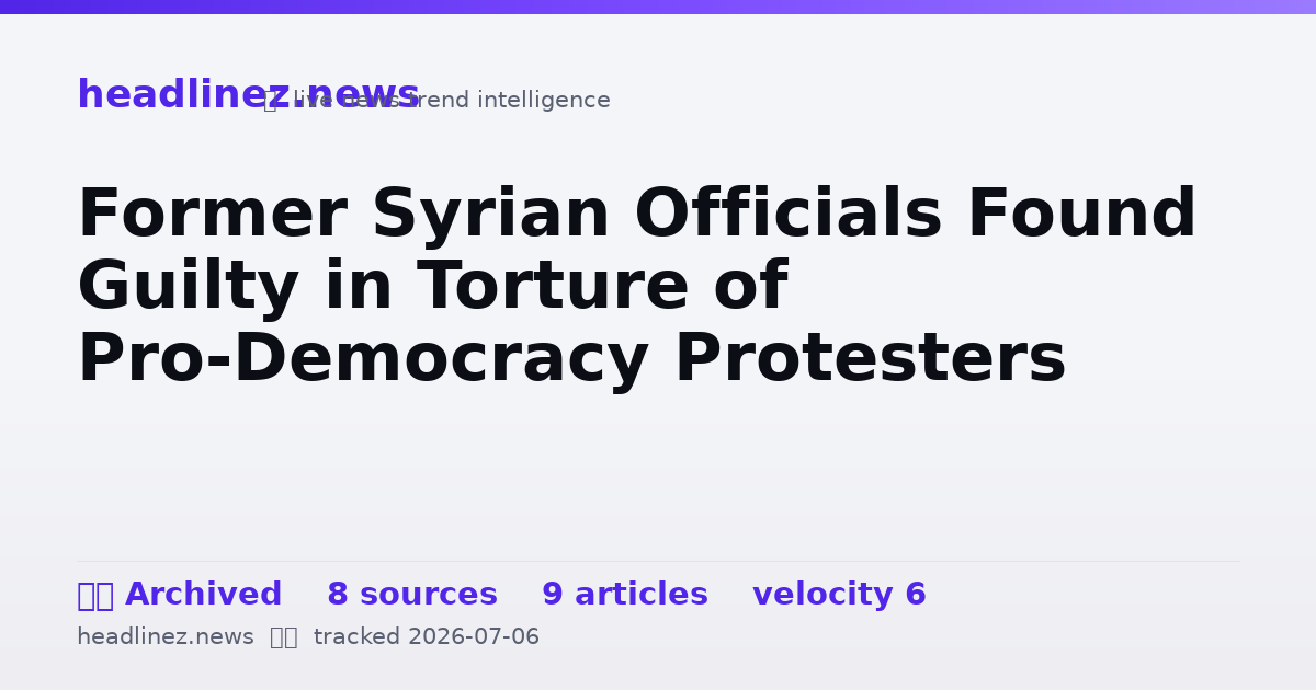 Visual summary for Former Syrian Officials Found Guilty in Torture of Pro-Democracy Protesters