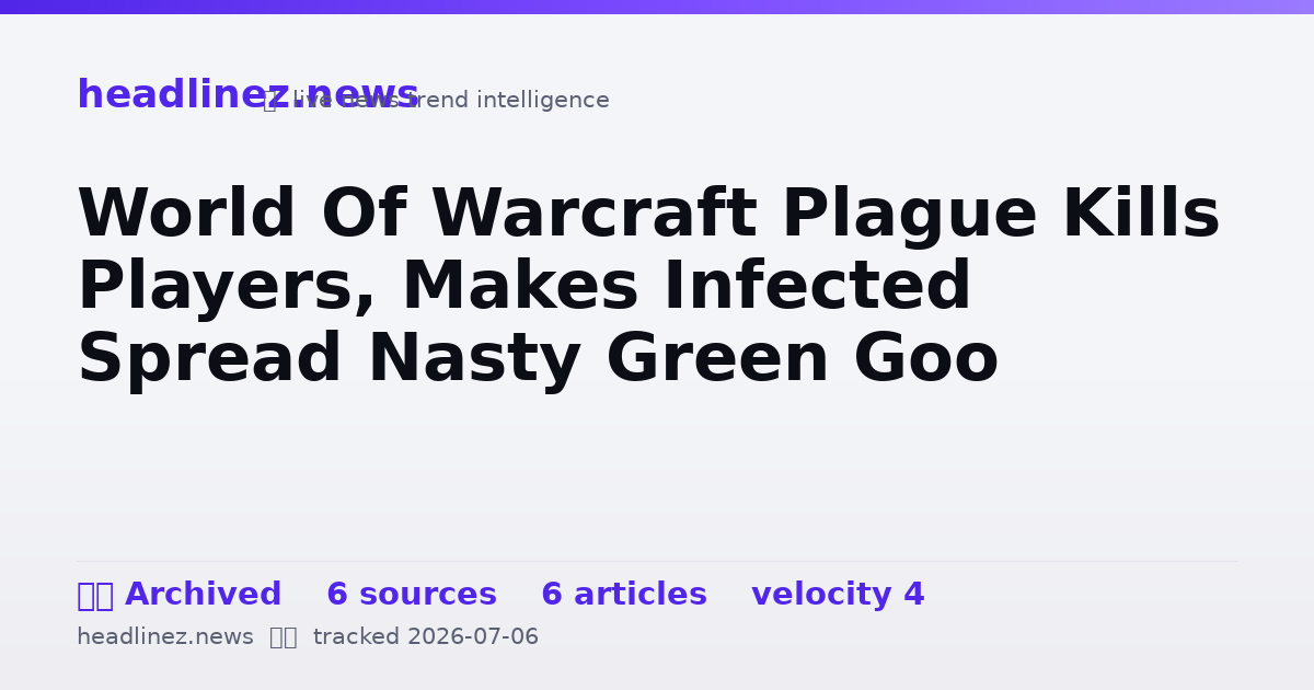 Visual summary for World Of Warcraft Plague Kills Players, Makes Infected Spread Nasty Green Goo