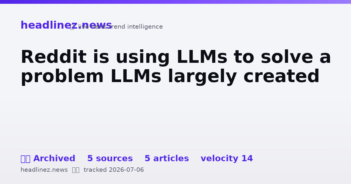 Visual summary for Reddit is using LLMs to solve a problem LLMs largely created