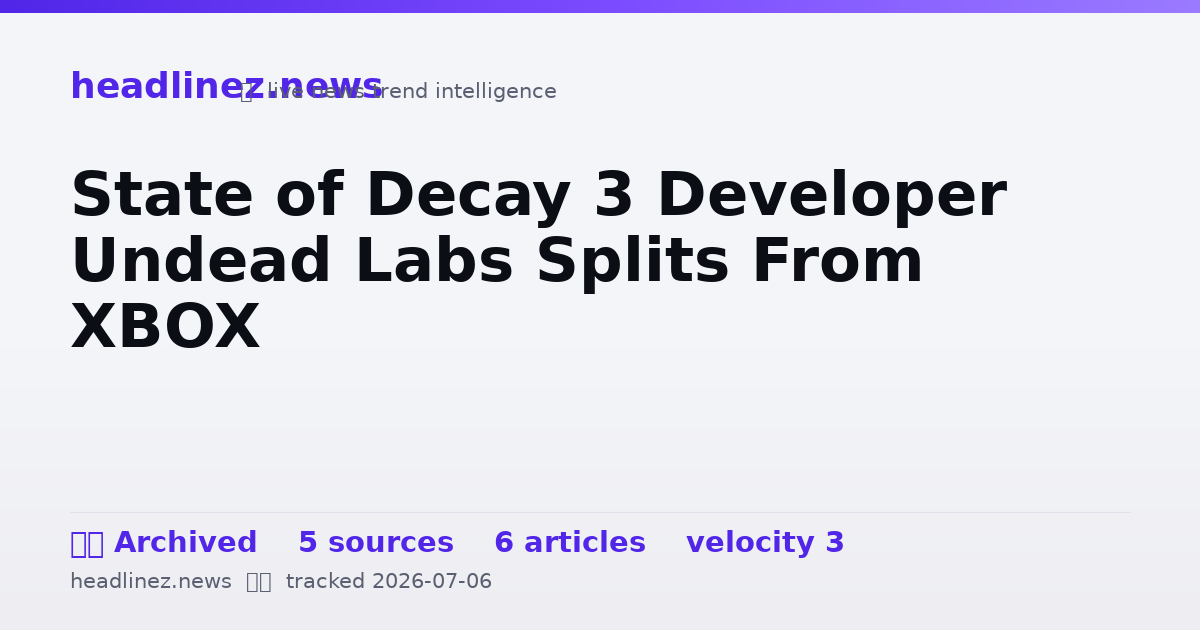 Visual summary for State of Decay 3 Developer Undead Labs Splits From XBOX