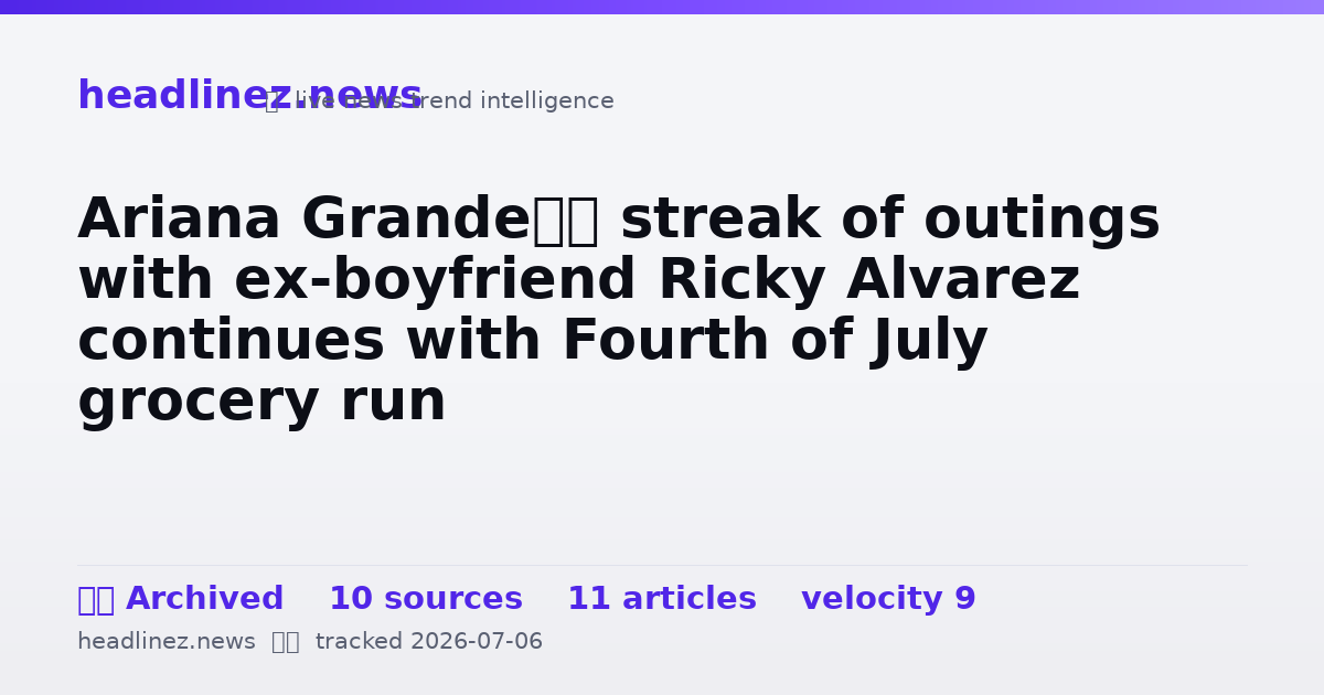 Visual summary for Ariana Grande’s streak of outings with ex-boyfriend Ricky Alvarez continues with Fourth of July grocery run