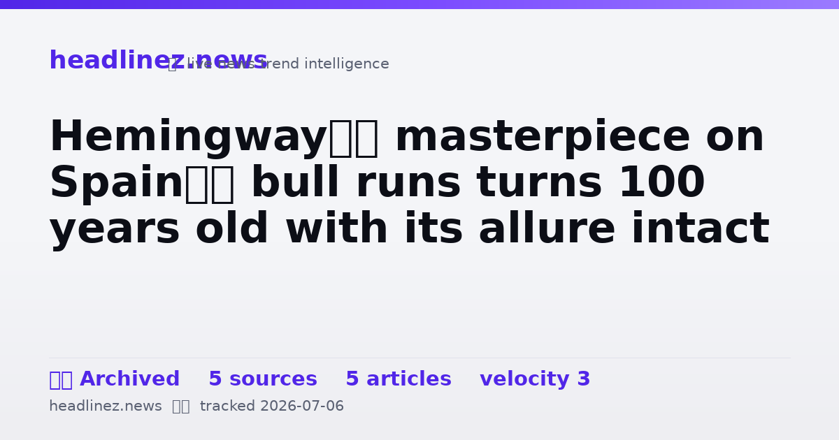 Visual summary for Hemingway’s masterpiece on Spain’s bull runs turns 100 years old with its allure intact