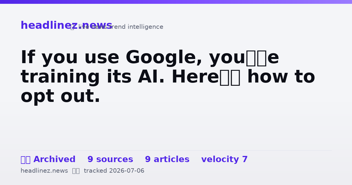 Visual summary for If you use Google, you’re training its AI. Here’s how to opt out.