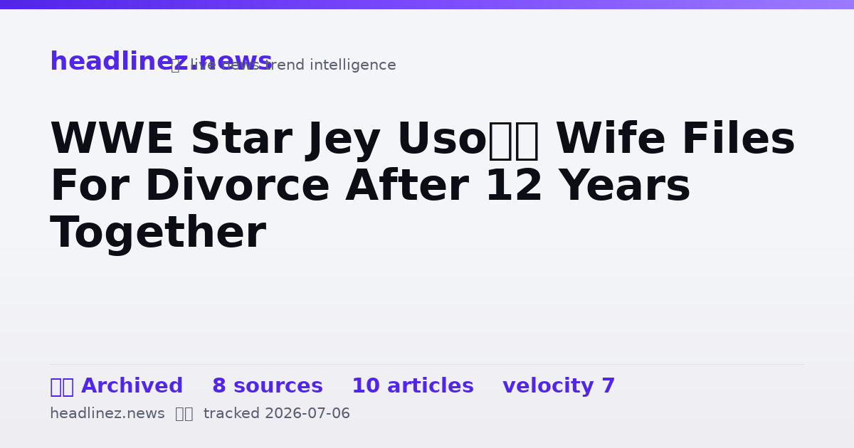 Visual summary for WWE Star Jey Uso’s Wife Files For Divorce After 12 Years Together