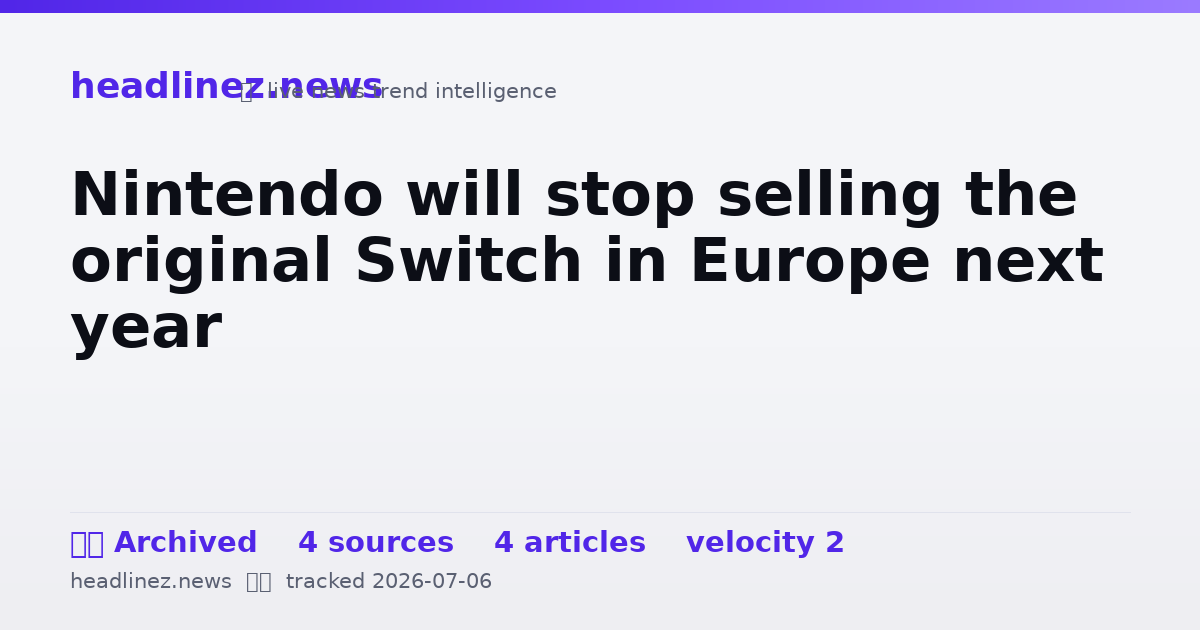Visual summary for Nintendo will stop selling the original Switch in Europe next year