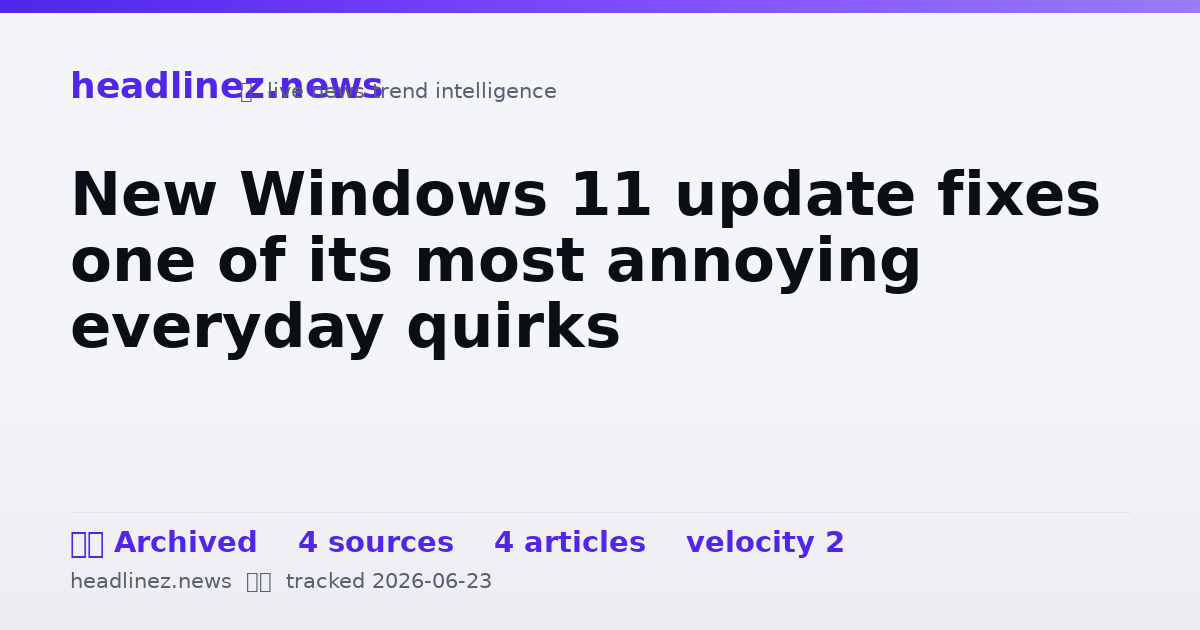 Visual summary for New Windows 11 update fixes one of its most annoying everyday quirks