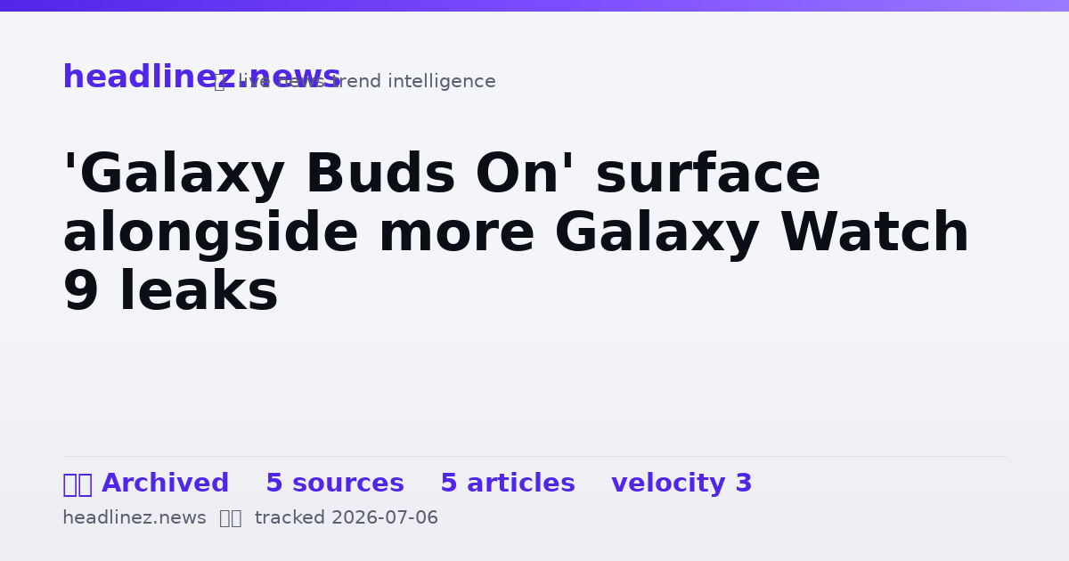Visual summary for 'Galaxy Buds On' surface alongside more Galaxy Watch 9 leaks