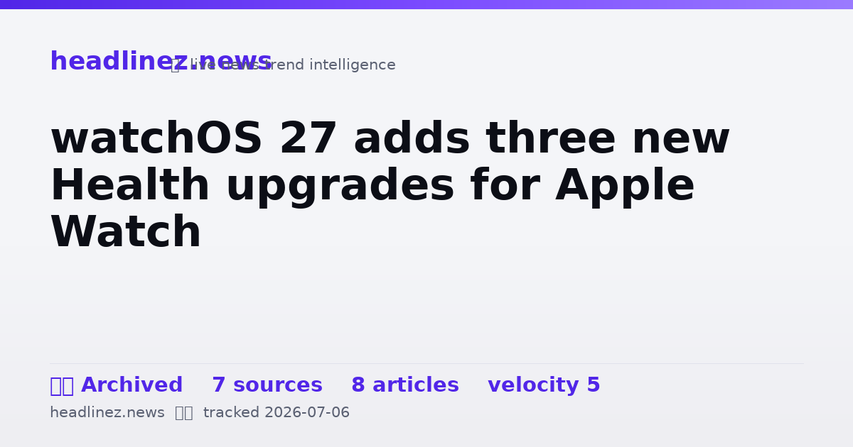 Visual summary for watchOS 27 adds three new Health upgrades for Apple Watch