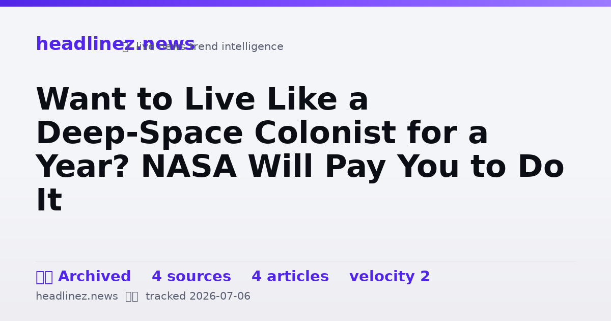Visual summary for Want to Live Like a Deep-Space Colonist for a Year? NASA Will Pay You to Do It