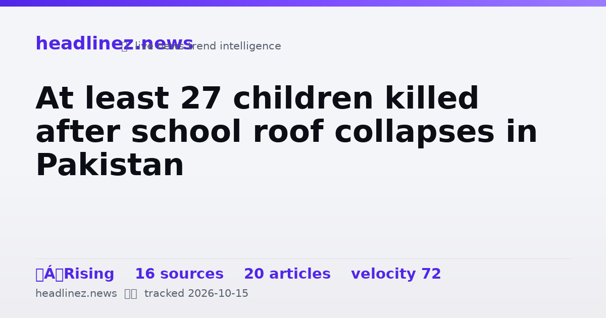 Visual summary for At least 27 children killed after school roof collapses in Pakistan