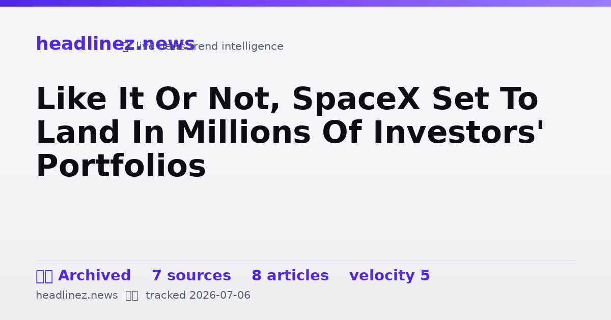 Visual summary for Like It Or Not, SpaceX Set To Land In Millions Of Investors' Portfolios