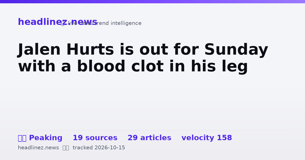 Visual summary for Jalen Hurts is out for Sunday with a blood clot in his leg