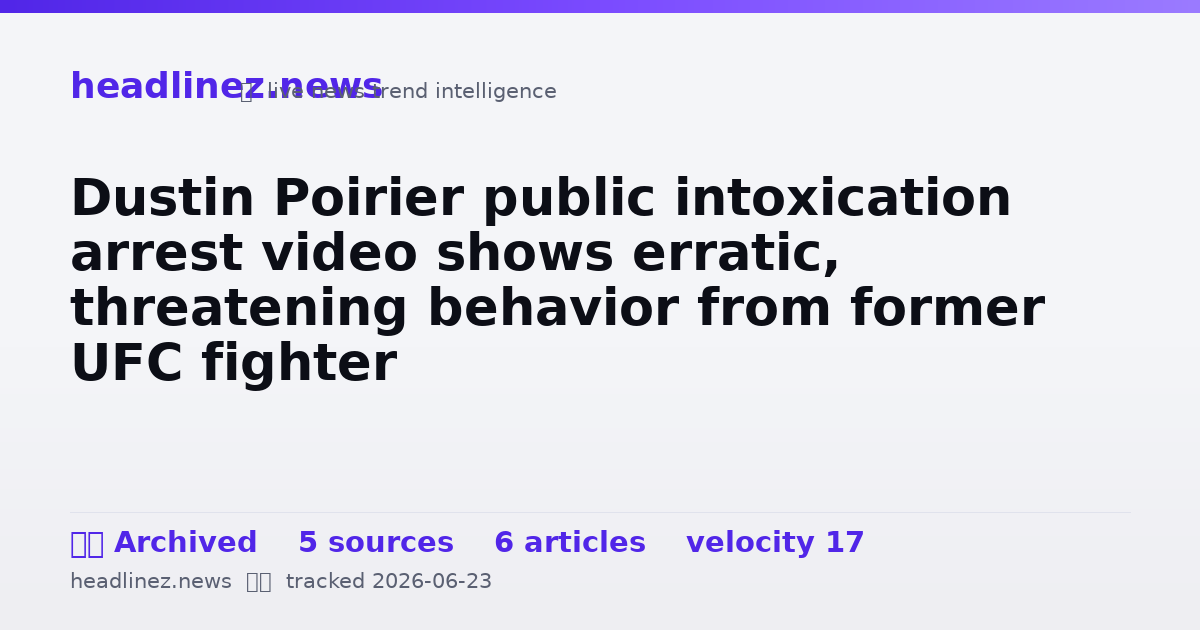 Visual summary for Dustin Poirier public intoxication arrest video shows erratic, threatening behavior from former UFC fighter