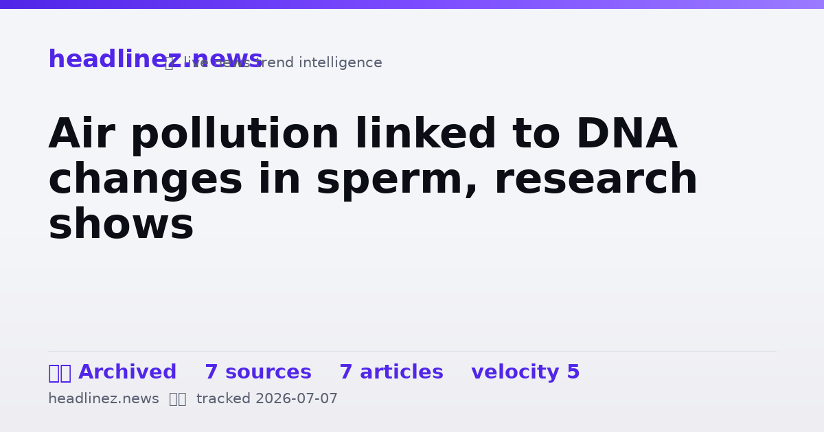 Visual summary for Air pollution linked to DNA changes in sperm, research shows