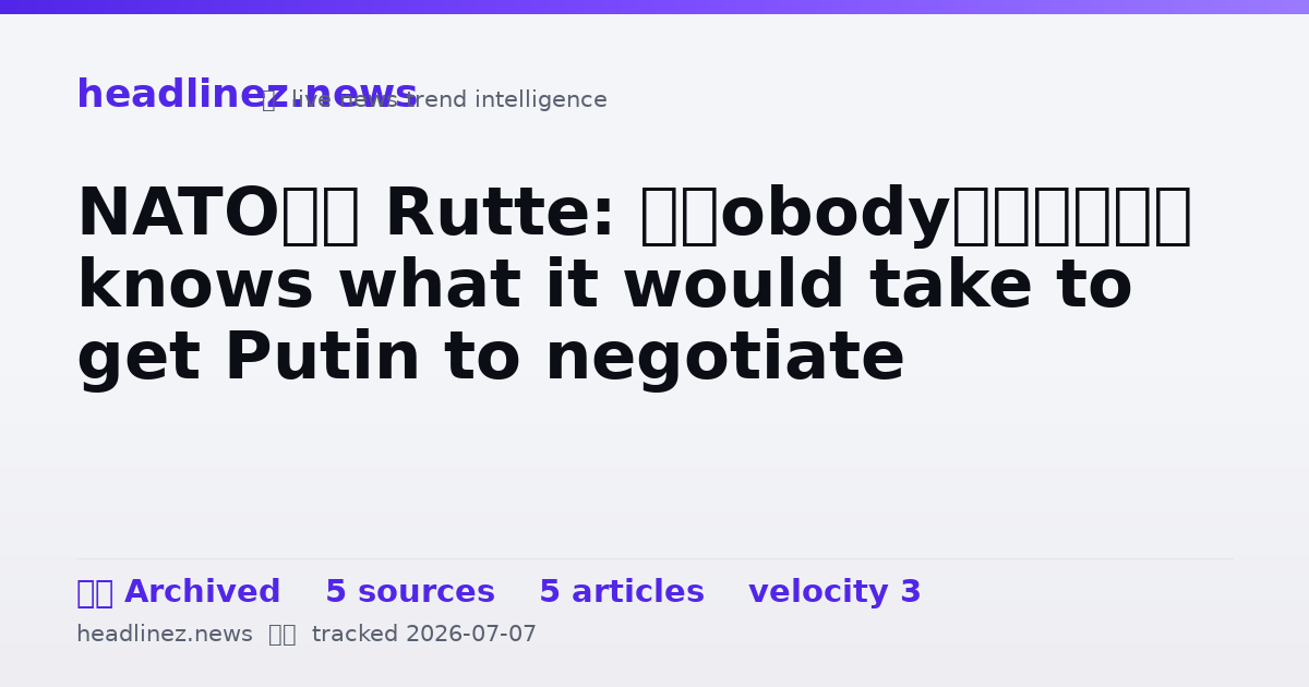 Visual summary for NATO’s Rutte: ‘Nobody’ knows what it would take to get Putin to negotiate