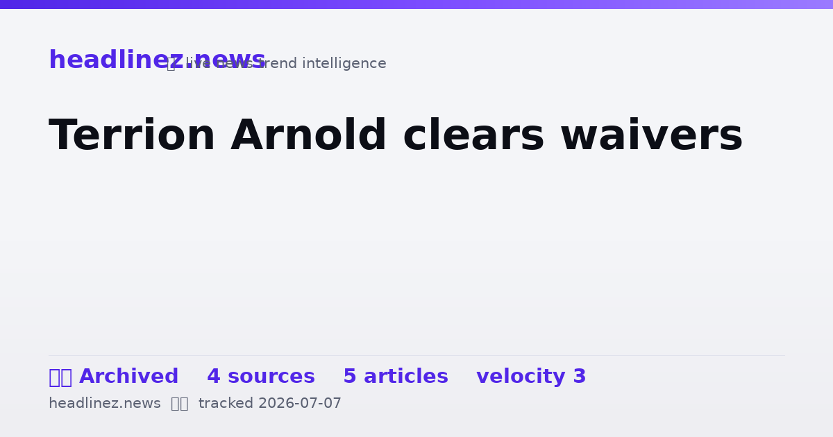 Visual summary for Terrion Arnold clears waivers