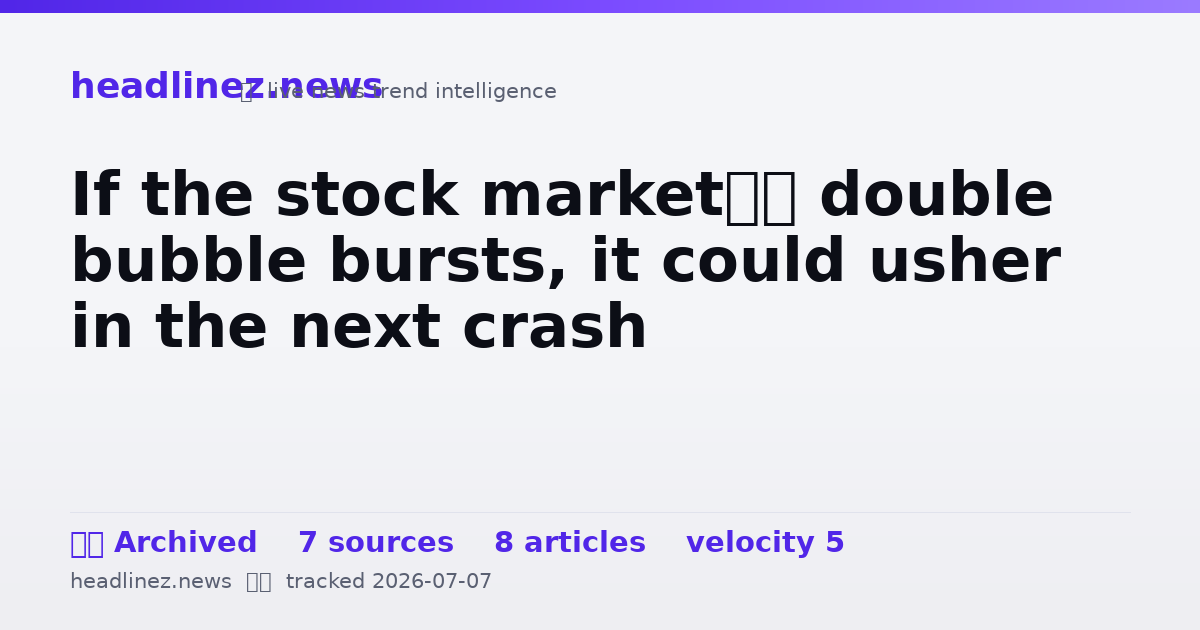Visual summary for If the stock market’s double bubble bursts, it could usher in the next crash