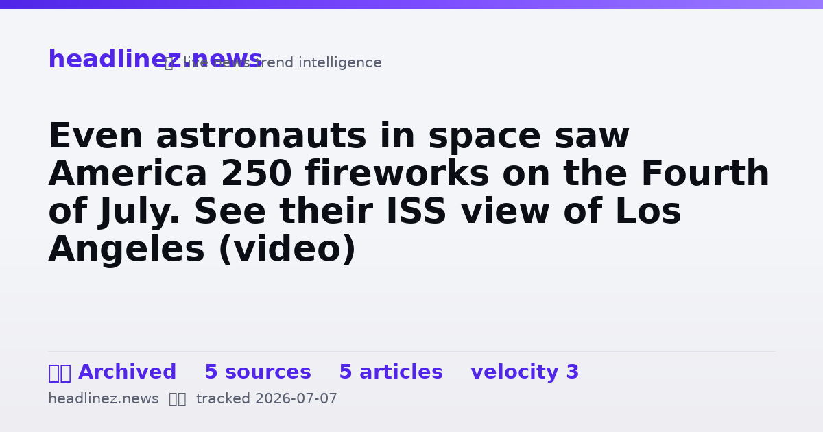 Visual summary for Even astronauts in space saw America 250 fireworks on the Fourth of July. See their ISS view of Los Angeles (video)