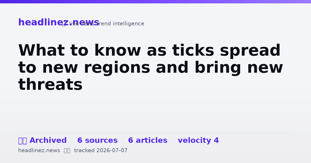 Visual summary for What to know as ticks spread to new regions and bring new threats