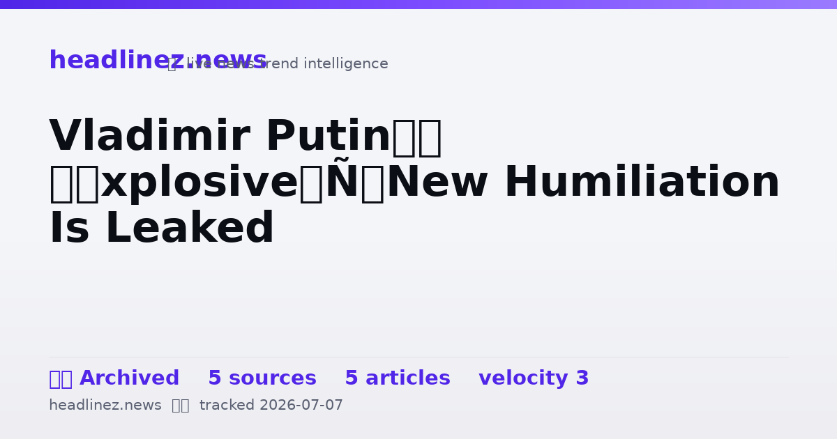Visual summary for Vladimir Putin’s ‘Explosive’ New Humiliation Is Leaked