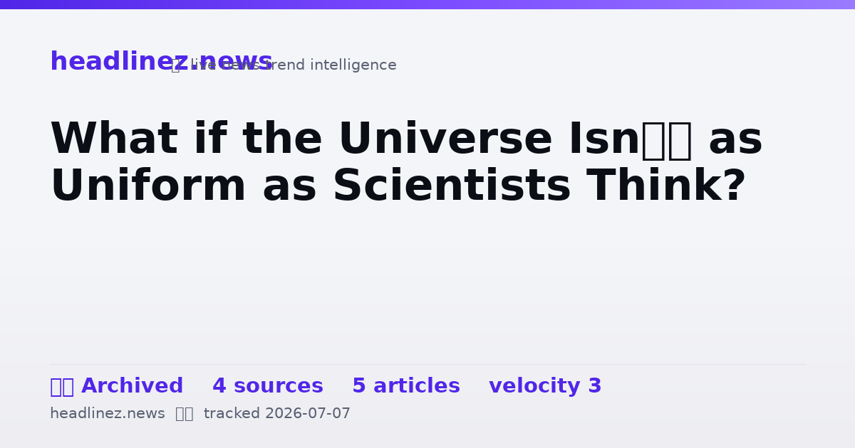 Visual summary for What if the Universe Isn’t as Uniform as Scientists Think?