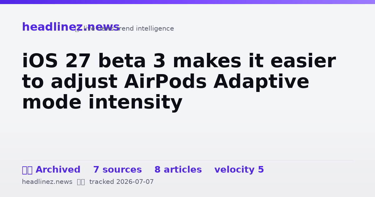Visual summary for iOS 27 beta 3 makes it easier to adjust AirPods Adaptive mode intensity