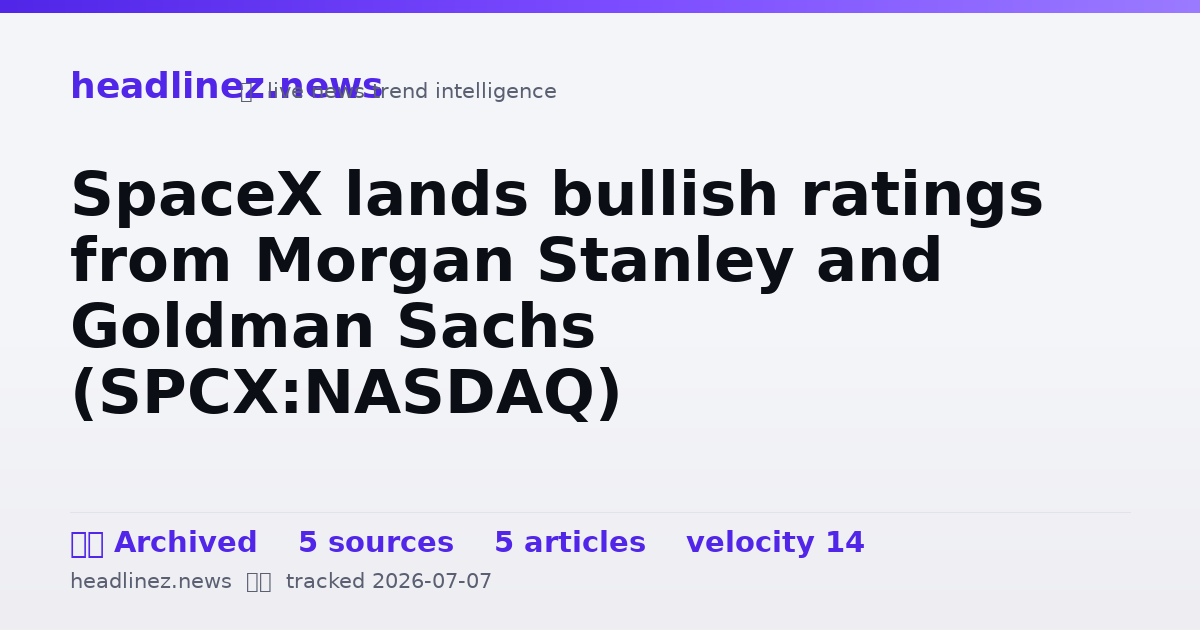 Visual summary for SpaceX lands bullish ratings from Morgan Stanley and Goldman Sachs (SPCX:NASDAQ)