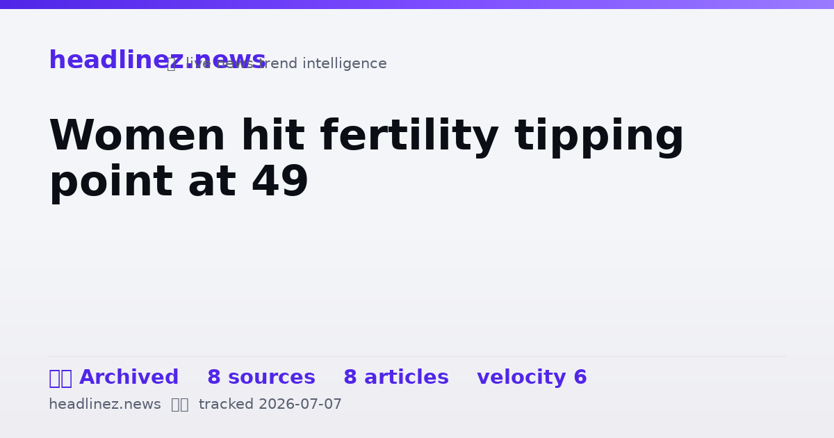 Visual summary for Women hit fertility tipping point at 49