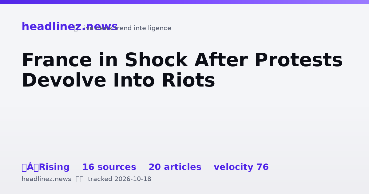 Visual summary for France in Shock After Protests Devolve Into Riots