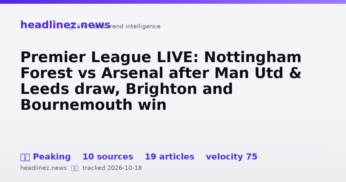 Visual summary for Premier League LIVE: Nottingham Forest vs Arsenal after Man Utd & Leeds draw, Brighton and Bournemouth win
