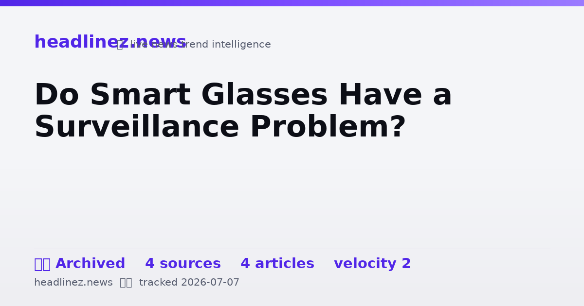 Visual summary for Do Smart Glasses Have a Surveillance Problem?
