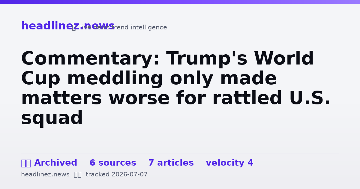 Visual summary for Commentary: Trump's World Cup meddling only made matters worse for rattled U.S. squad