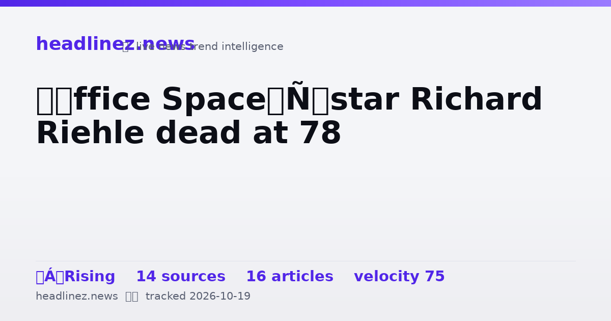 Visual summary for ‘Office Space’ star Richard Riehle dead at 78