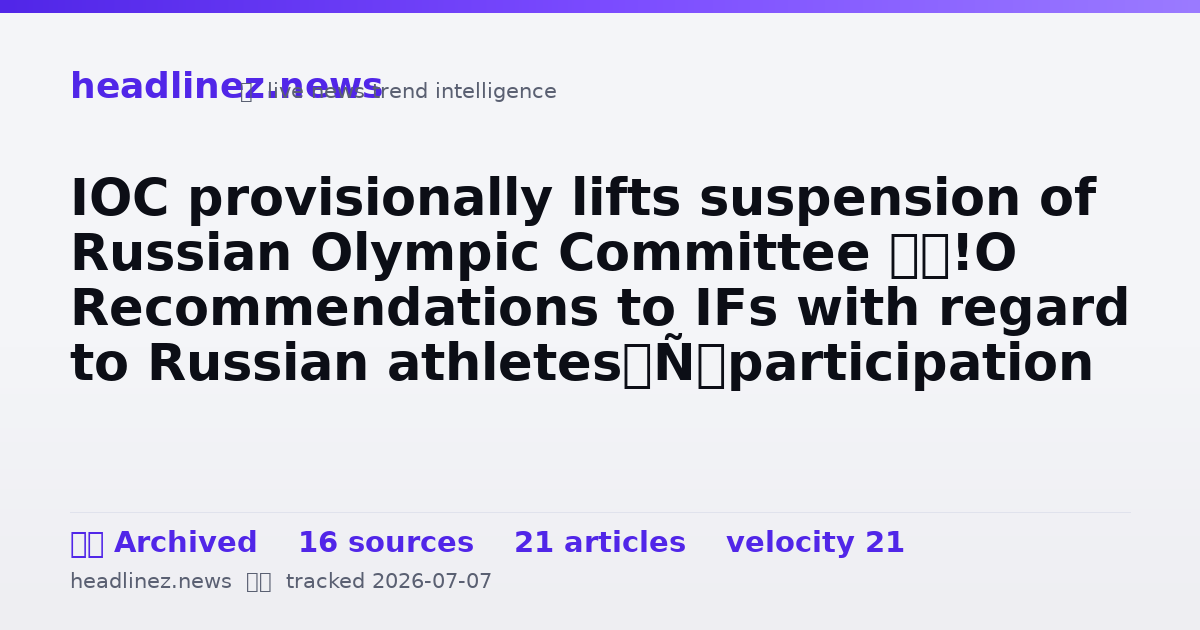 Visual summary for IOC provisionally lifts suspension of Russian Olympic Committee – Recommendations to IFs with regard to Russian athletes’ participation no longer applicable