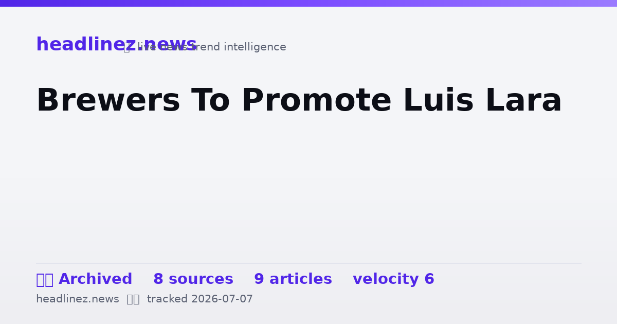 Visual summary for Brewers To Promote Luis Lara