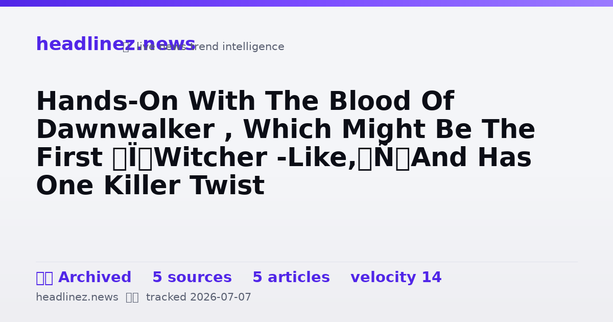 Visual summary for Hands-On With The Blood Of Dawnwalker , Which Might Be The First ‘ Witcher -Like,’ And Has One Killer Twist