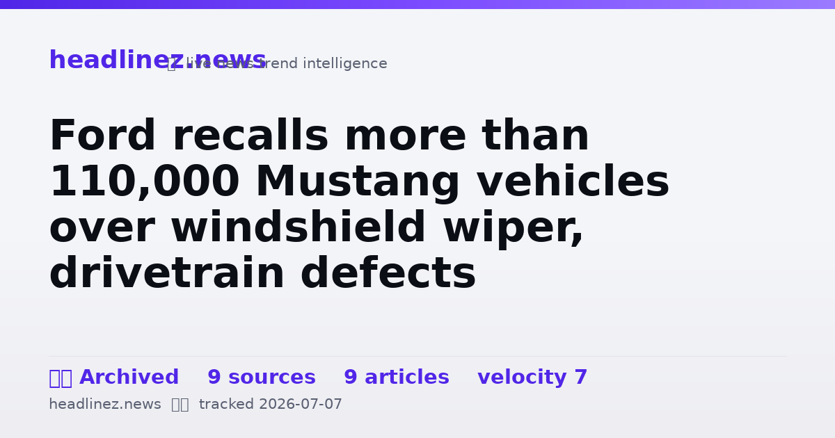 Visual summary for Ford recalls more than 110,000 Mustang vehicles over windshield wiper, drivetrain defects
