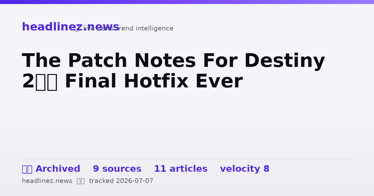 Visual summary for The Patch Notes For Destiny 2’s Final Hotfix Ever
