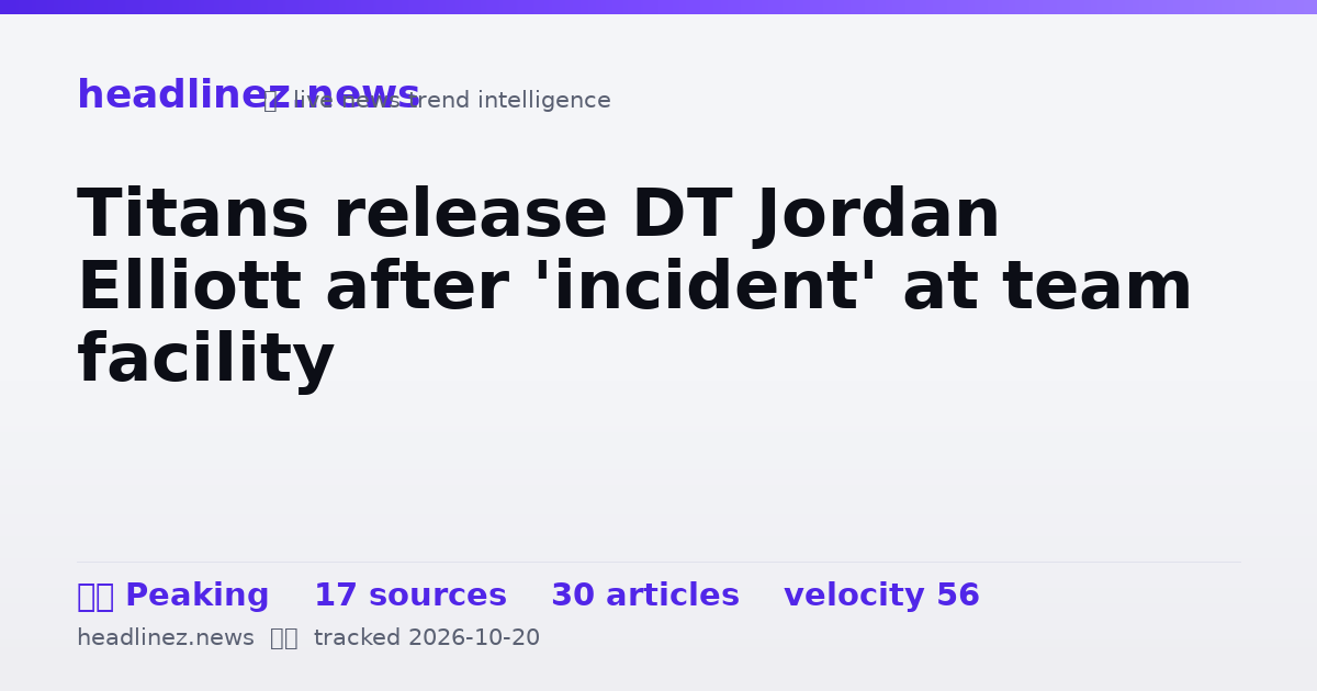 Visual summary for Titans release DT Jordan Elliott after 'incident' at team facility