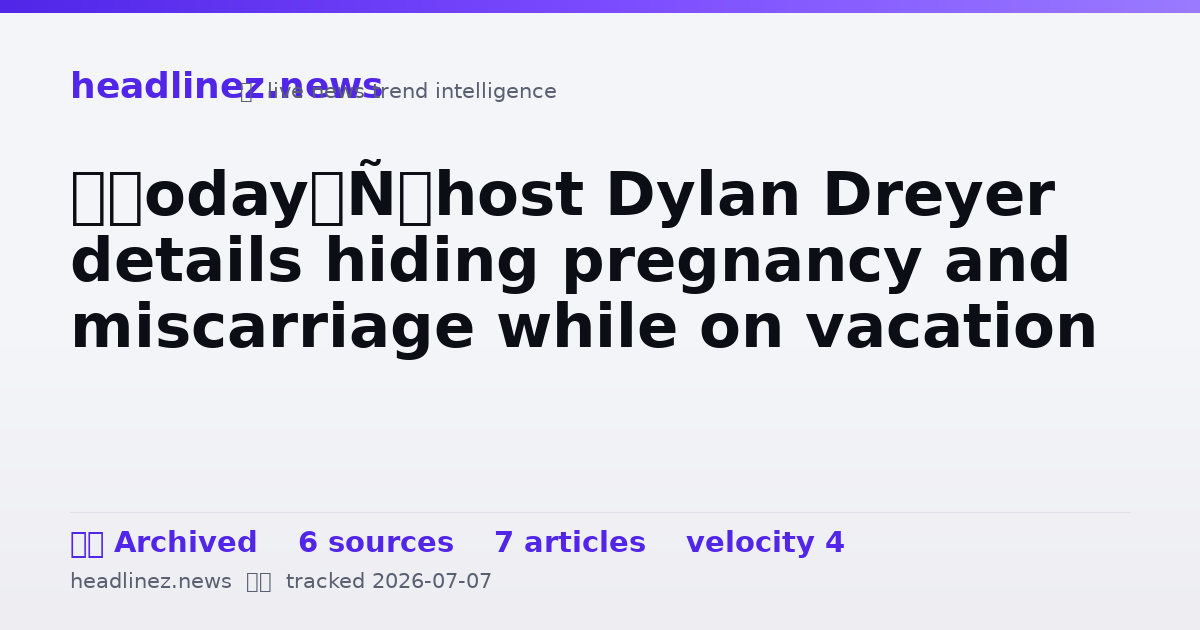Visual summary for ‘Today’ host Dylan Dreyer details hiding pregnancy and miscarriage while on vacation