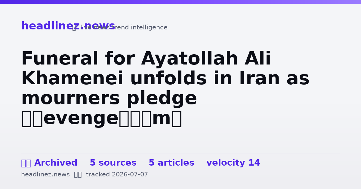 Visual summary for Funeral for Ayatollah Ali Khamenei unfolds in Iran as mourners pledge ‘revenge’