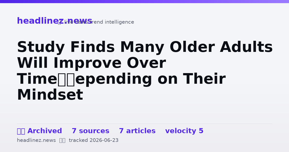 Visual summary for Study Finds Many Older Adults Will Improve Over Time–Depending on Their Mindset